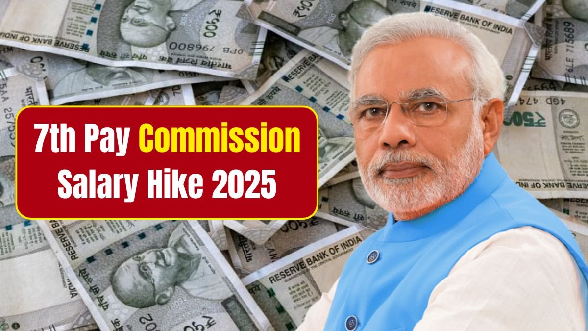 7th Pay Commission Salary Hike 2025